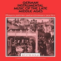 Cambridge zenei szövegek és monográfiák: a késő középkor német hangszeres zenéje: játékosok, mecénások és Performansz