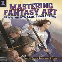 Mastering Fantasy Art-dinamikus karakterek rajzolása: emberek, pózok, lények és még sok más, használt papírkötésű John