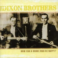 Dixon Brothers-hogyan lehet egy megtört ember boldog [CD]