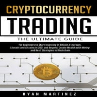 Kereskedési élet: Cryptocurrency Trading: a végső útmutató a kezdőknek, hogy elkezdjenek befektetni a Bitcoinba, az